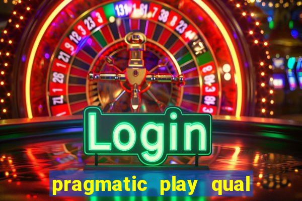 pragmatic play qual jogo paga mais